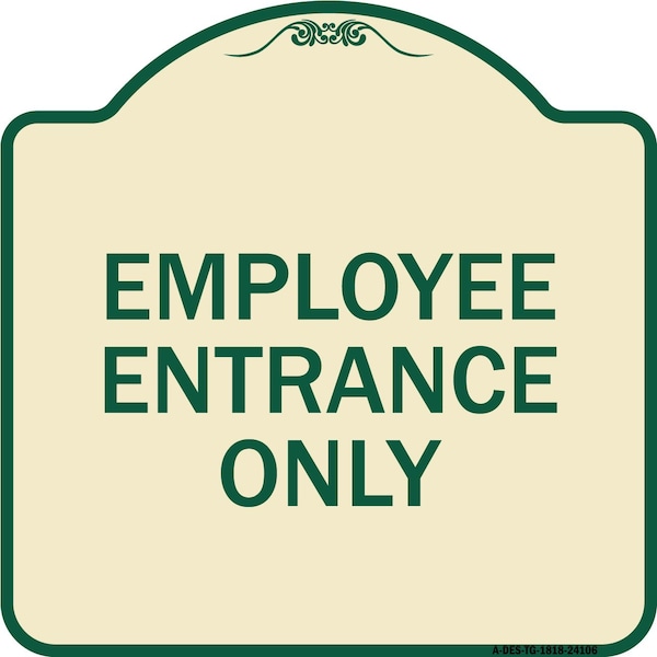 Signmission Employee Entrance Only Heavy-Gauge Aluminum Architectural Sign, 18" H, TG-1818-24106 A-DES-TG-1818-24106 - main